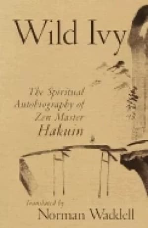 wild ivy the spiritual autobiography of zen master hakuin
