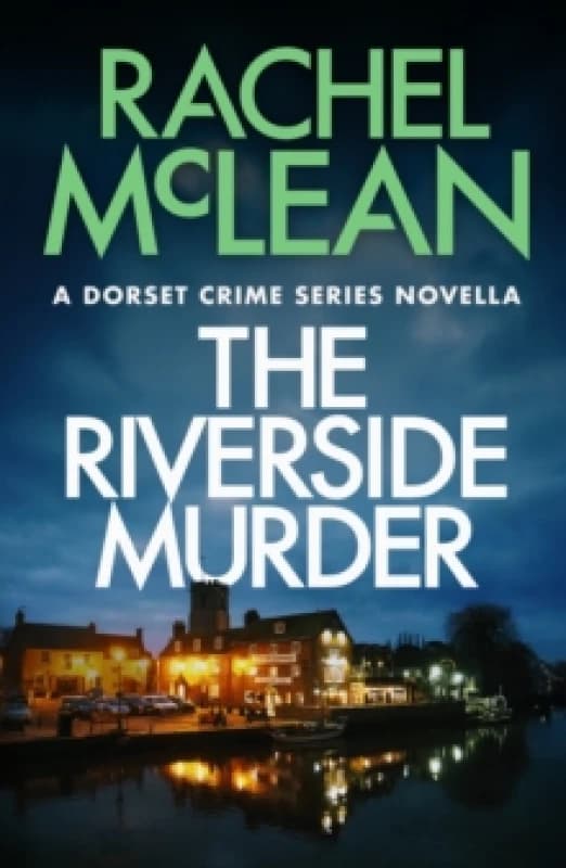 The Riverside Murder : A Dorset Crime Series Novella Paperback / softback