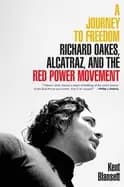journey to freedom richard oakes alcatraz and the red power movement