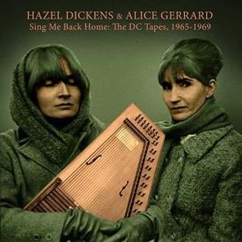 Hazel Dickens & Alice Gerrard - Sing Me Back Home: The DC Tapes, 1965-1969 CD