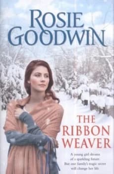 The Ribbon Weaver by Rosie Goodwin Hardback
