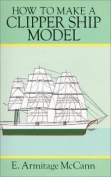 How to Make a Clipper Ship Model by E. a Mccann Paperback