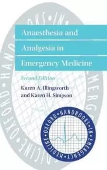 Anaesthesia and Analgesia in Emergency by Karen A. Illingworth