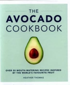 The Avocado Cookbook by Heather Thomas Hardback