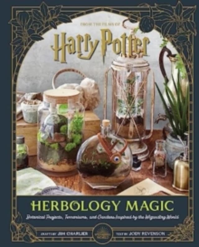 Harry Potter: Herbology Magic: Botanical Projects, Terrariums, and Gardens Inspired by the Wizarding World Hardback