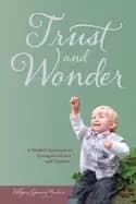 trust and wonder a waldorf approach to living and working with infants and
