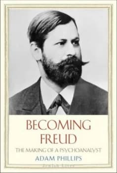 Becoming Freud by Adam Phillips Hardback