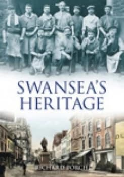 Swanseas heritage by Richard Porch