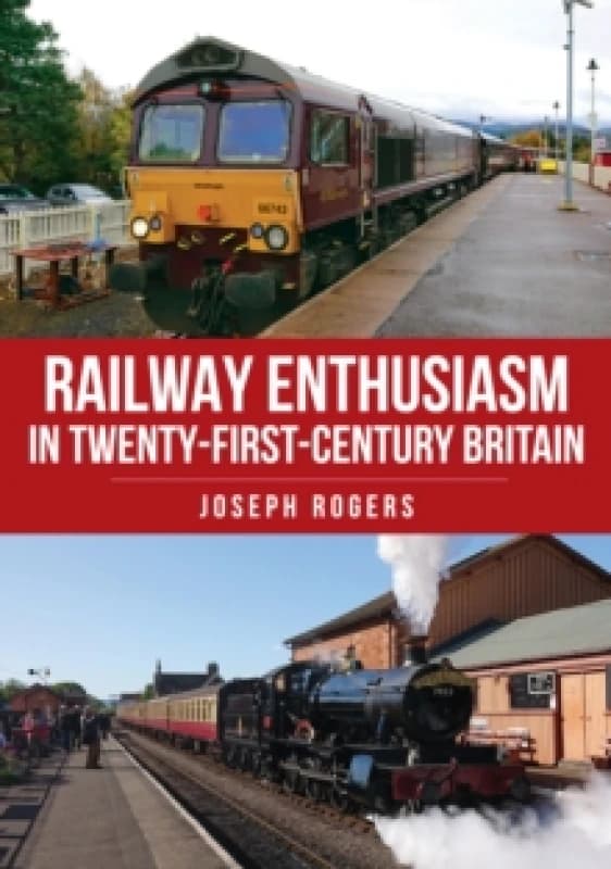 Railway Enthusiasm in Twenty-First Century Britain Paperback / softback