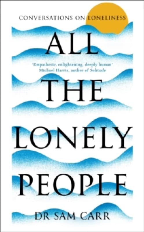 All the Lonely People. Hardback. By Sam Carr Books