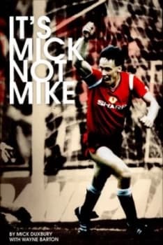 Its Mick Not Mike by Mick Duxbury Paperback