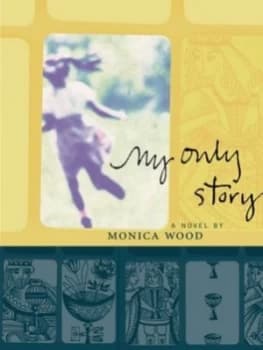 My Only Story by Monica Wood Book