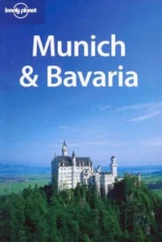 Munich and Bavaria by Andrea Schulte-Peevers and Jeremy Gray and Catherine Le Nevez and Andrea Schulte-Peevers Paperback