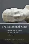 emotional mind the affective roots of culture and cognition