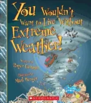 you wouldnt want to live without extreme weather