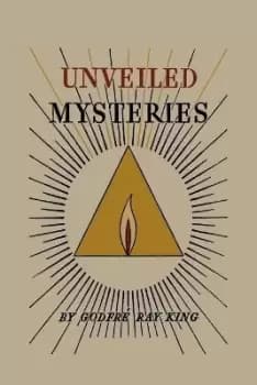 Unveiled Mysteries by Godfre Ray King