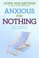 anxious for nothing gods cure for the cares of your soul