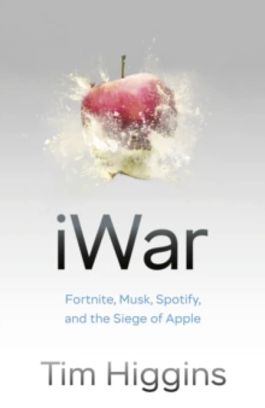 iWar : Fortnite, Musk, Spotify, and the Siege of Apple Hardback
