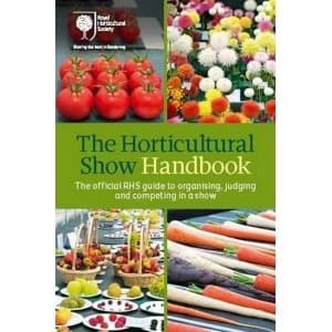 The Horticultural Show Handbook The Official RHS Guide to Organising, Judging and Competing in a Show Spiral bound 2016