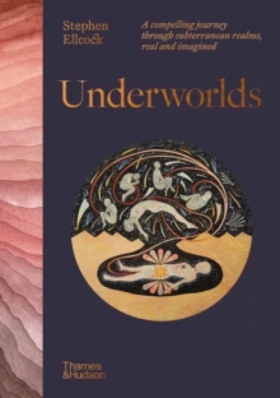 Underworlds. Hardback. By Stephen Ellcock Books