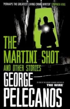 The Martini Shot by George Pelecanos Book
