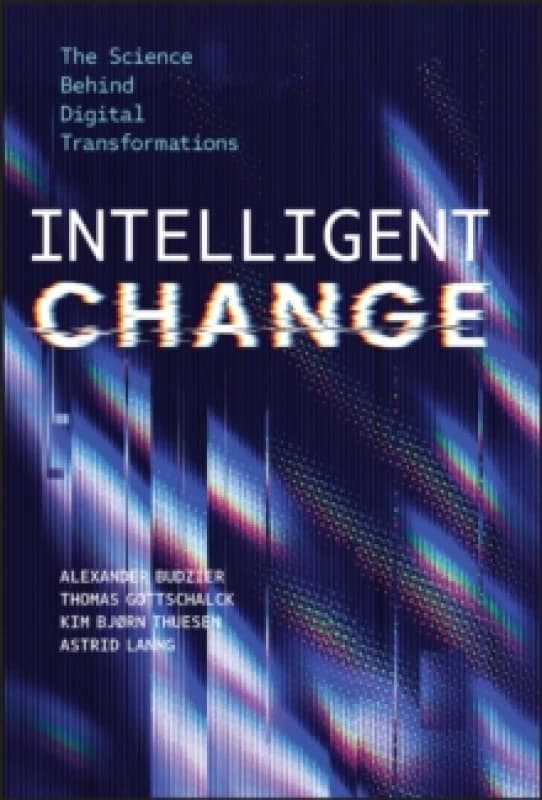 Intelligent Change : The Science Behind Digital Transformations Hardback