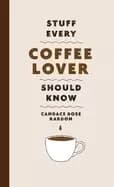 stuff every coffee lover should know