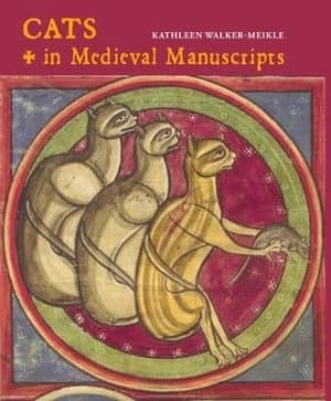 Cats in Medieval Manuscripts by Kathleen Walker-Meikle