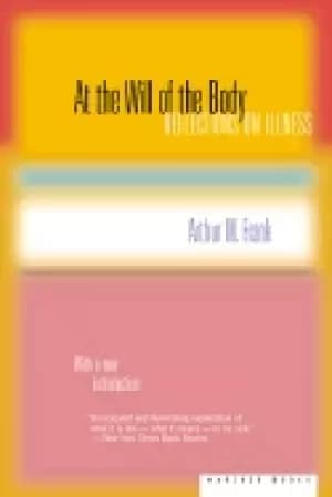 at the will of the body reflections on illness