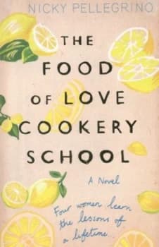 The Food of Love Cookery School by Nicky Pellegrino Paperback