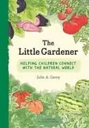 little gardener helping children connect with the natural world