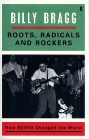 Roots radicals and rockers by Billy Bragg