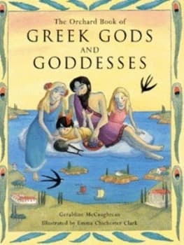 The Orchard Book of Greek Gods and Goddesses by Geraldine Mccaughrean Hardback