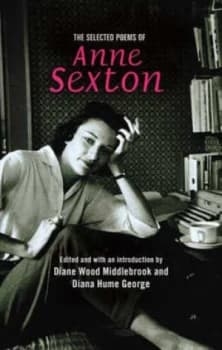 The Selected Poems of Anne Sexton by Anne Sexton and Diane Wood Middlebrook and Diana Hume George Paperback