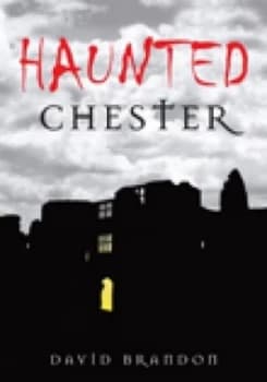 Haunted Chester by David Brandon Book