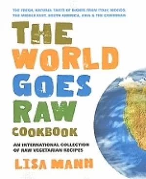 world goes raw cookbook an international collection of raw vegetarian recip
