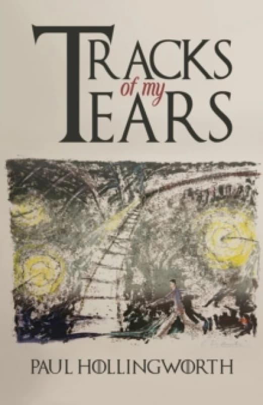 Tracks of My Tears. Paperback. By Paul Hollingworth Books