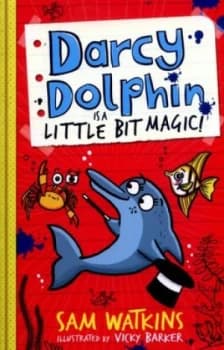 Darcy Dolphin Is a Little Bit Magic by Sam Watkins Book