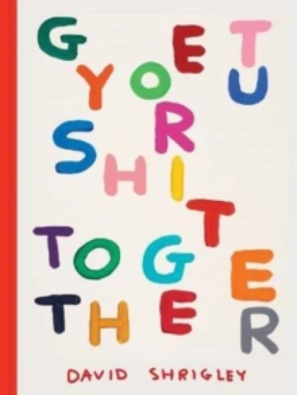 Get Your Shit Together Hardback