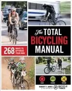total bicycling manual 268 ways to optimize your ride