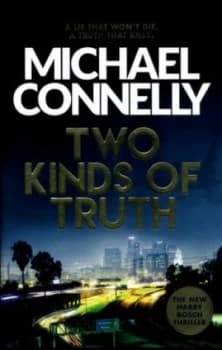 Two Kinds of Truth by Michael Connelly Hardback