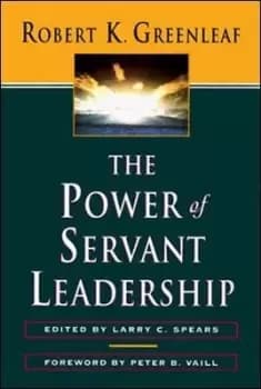 The Power of Servant-Leadership by Greenleaf