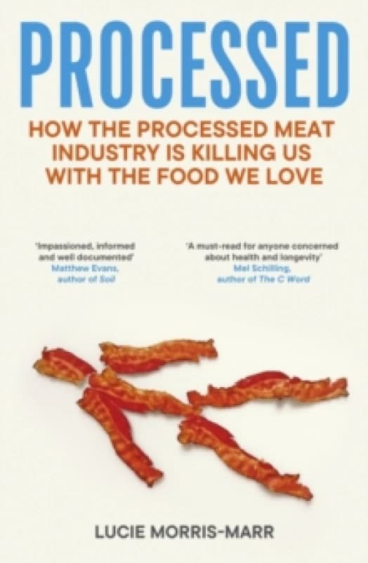 Processed : How the Processed Meat Industry is Killing Us with the Food we Love Paperback / softback