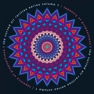 Tapestry of Propositions The Curved Air Rarities Series Volume 1 by Curved Air CD Album