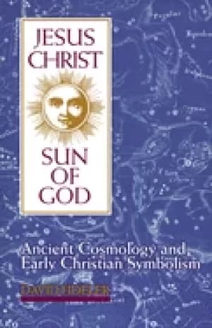 jesus christ sun of god ancient cosmology and early christian symbolism
