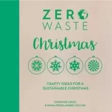 Zero Waste: Christmas : Crafty ideas for a sustainable Christmas