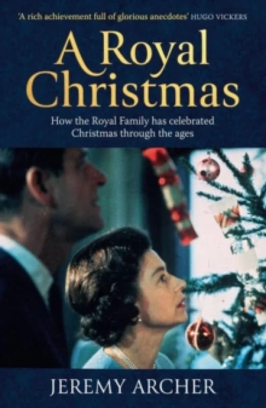 A Royal Christmas : How the Royal Family has Celebrated Christmas Through the Ages Paperback / softback