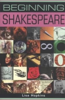 Beginning Shakespeare by Lisa Hopkins Paperback