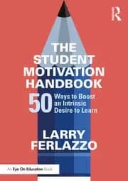 The Student Motivation Handbook 50 Ways to Boost an Intrinsic Desire to Learn