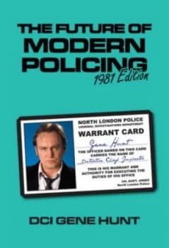 The Future of Modern Policing by Gene Hunt Hardback